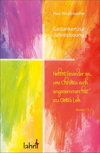 Nehmt einander an, wie Christus euch angenommen hat zu Gottes Lob: Gedanken zur Jahreslosung book