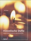 Himmlische Düfte: Sinnen- & Seelenfreude aus dem Klosterleben Religion & Esotericism