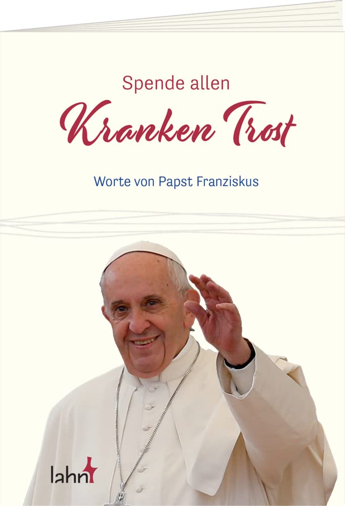 Spende allen Kranken Trost: Worte von Papst Franziskus book