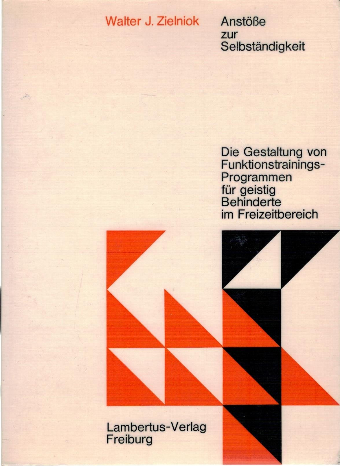 Anstöße zur Selbständigkeit - Die Gestaltung von Funktionstrainings-Programmen für geistig Behinderte im Freizeitbereich Books
