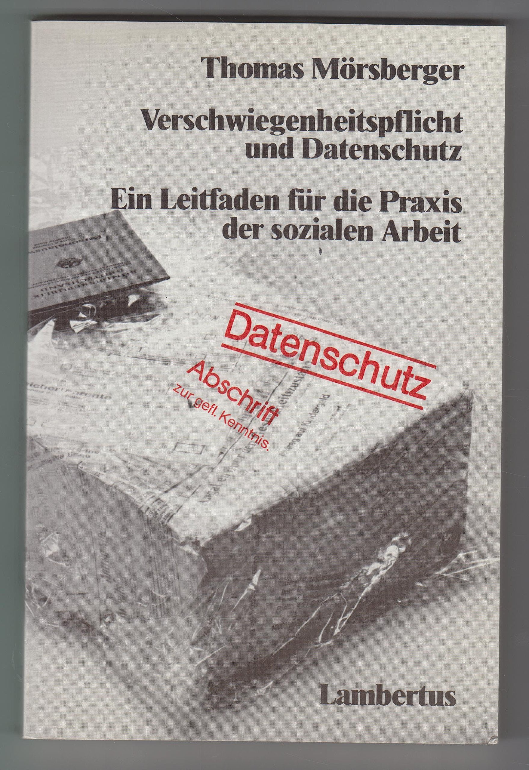 Verschwiegenheitspflicht und Datenschutz. Ein Leitfaden für die Praxis der sozialen Arbeit General education