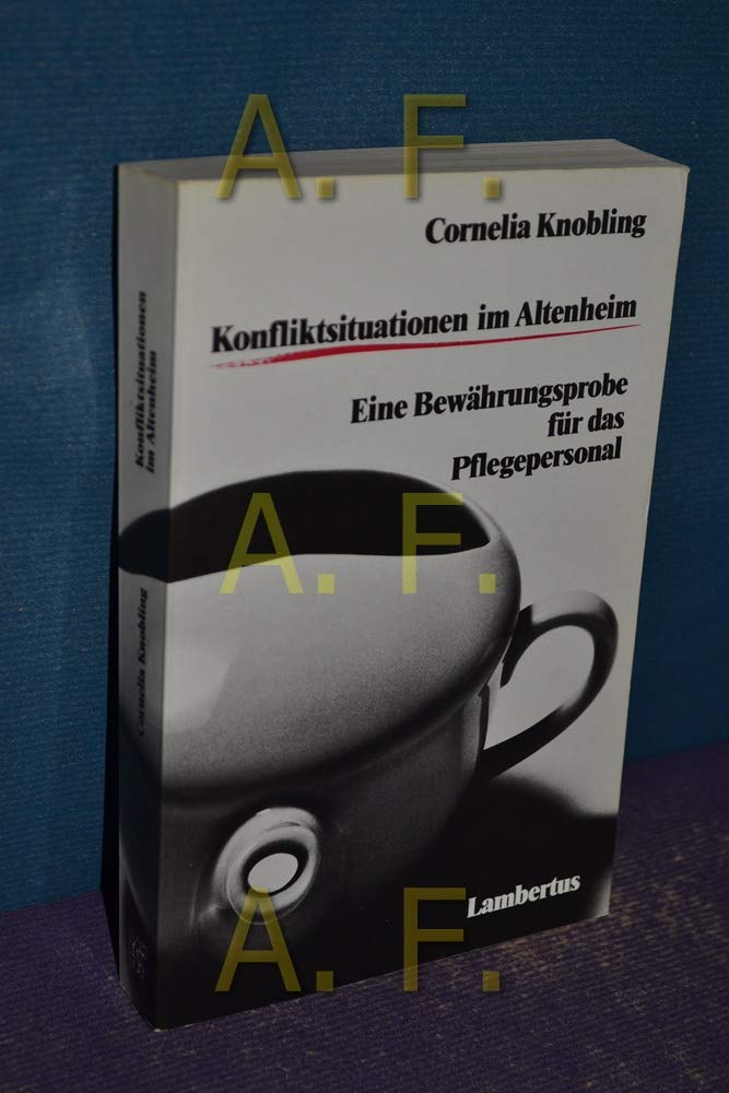 Konfliktsituationen im Altenheim. Eine Bewährungsprobe für das Pflegepersonal Medicine