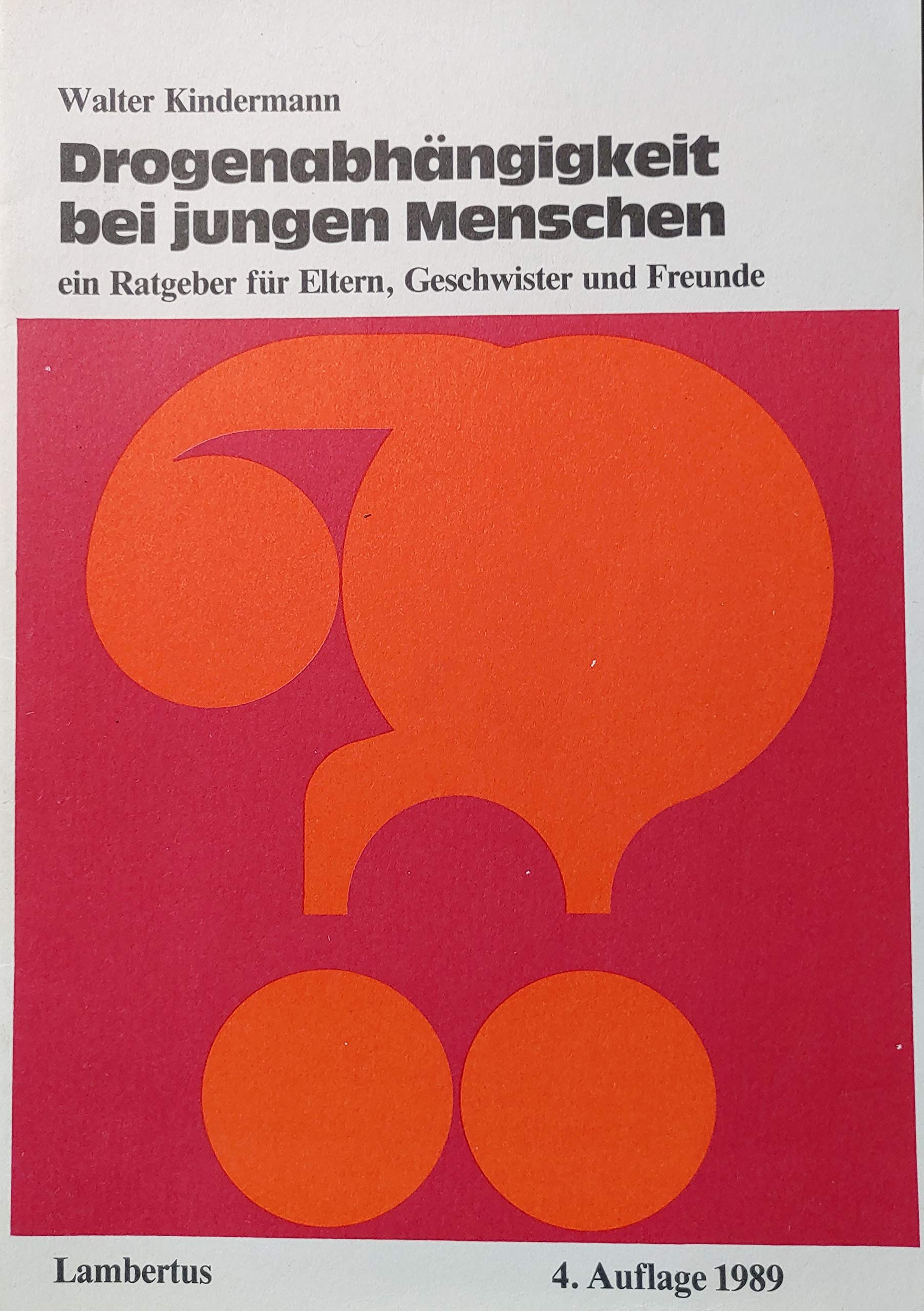 Drogenabhängigkeit bei jungen Menschen. Ein Ratgeber für Eltern, Geschwister und Freunde Medicine
