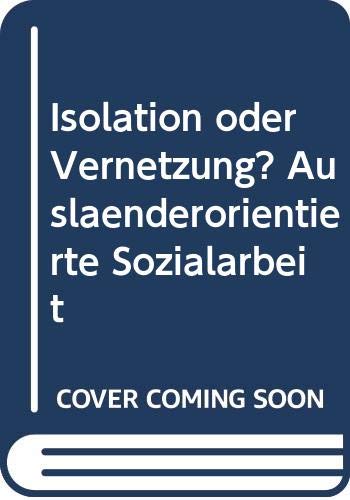 Isolation oder Vernetzung? Ausländerorientierte Sozialarbeit Books
