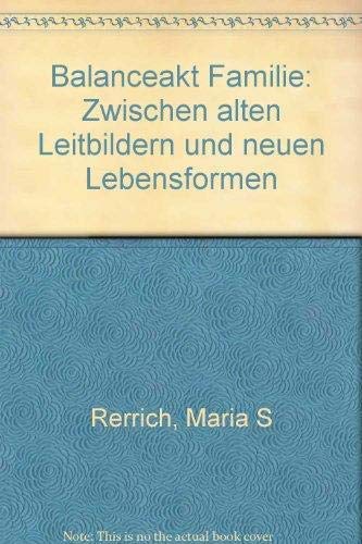 Balanceakt Familie. Zwischen alten Leitbildern und neuen Lebensformen Parents & Children