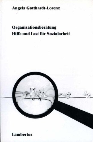 Organisationsberatung. Hilfe und Last für Sozialarbeit Social Sciences