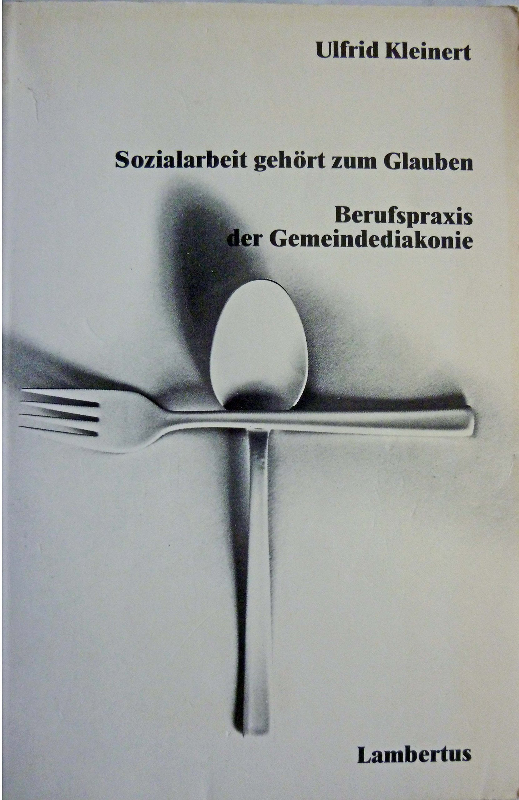 Sozialarbeit gehört zum Glauben - Berufspraxis der Gemeindediakonie Books