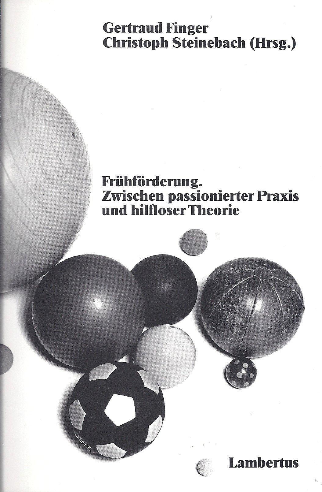 Frühförderung, zwischen passionierter Praxis und hilfloser Theorie Education & Training