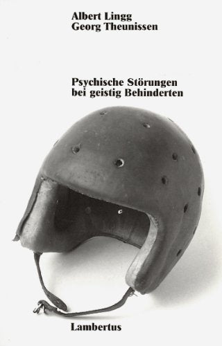 Psychische Störungen bei geistig Behinderten. Erscheinungsformen, Ursachen und Handlungsmöglichkeiten aus pädagogischer und psychiatrischer Sicht Medicine