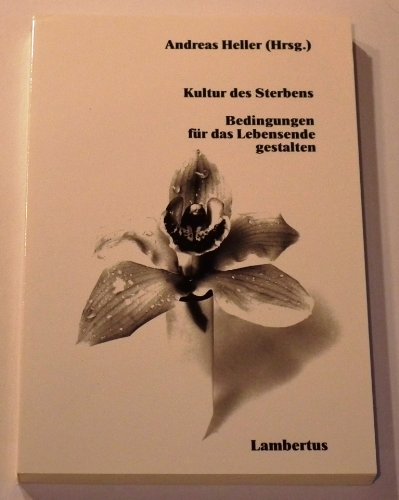 Kultur des Sterbens. Bedingungen für das Lebensende gestalten Death & Mourning
