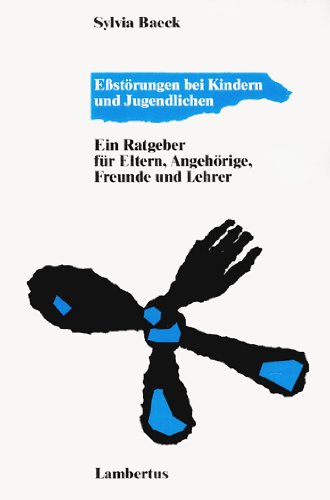 Eßstörungen bei Kindern und Jugendlichen. Ein Ratgeber für Eltern, Angehörige, Freunde und Lehrer Books