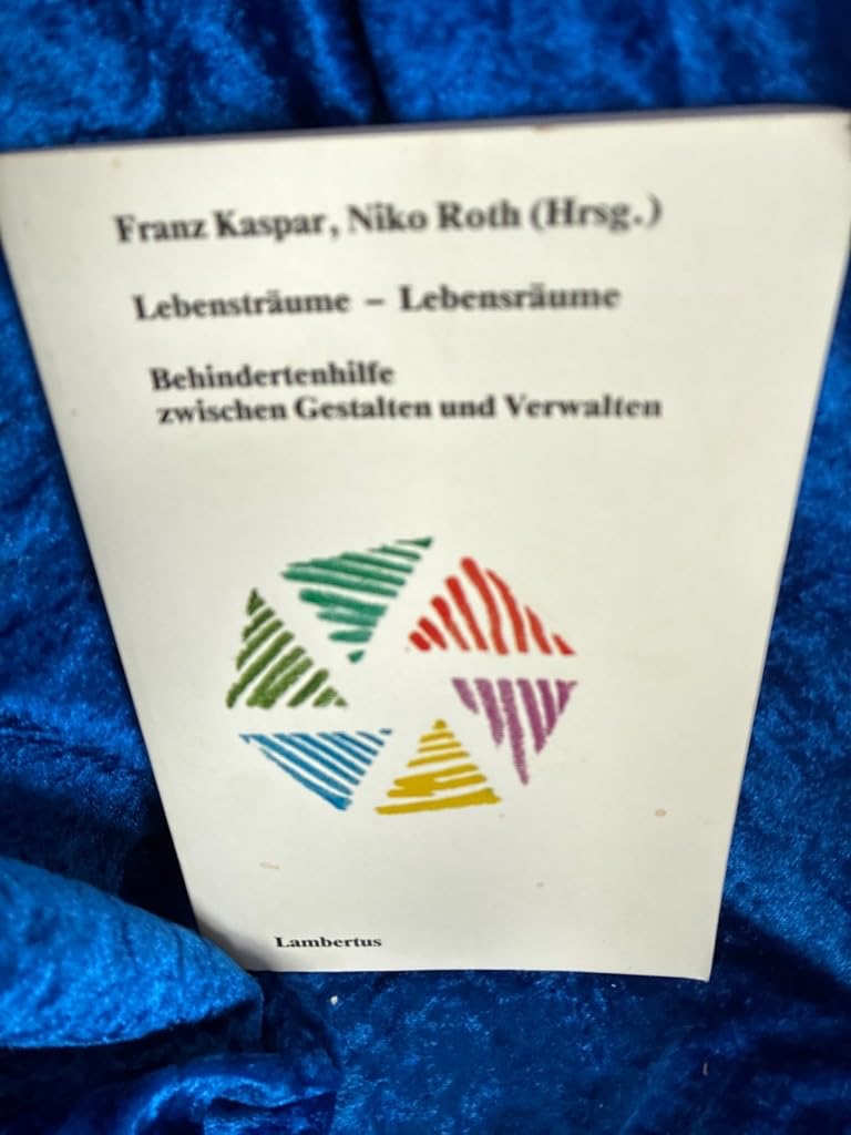 Lebensträume, Lebensräume. Behindertenhilfe zwischen Gestalten und Verwalten book