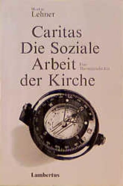 Caritas: Die Soziale Arbeit in der Kirche - Eine Theoriegeschichte Politics & History