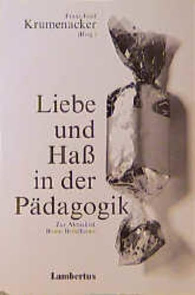 Liebe und Haß in der Pädagogik: Zur Aktualität Bruno Bettelheims Psychology