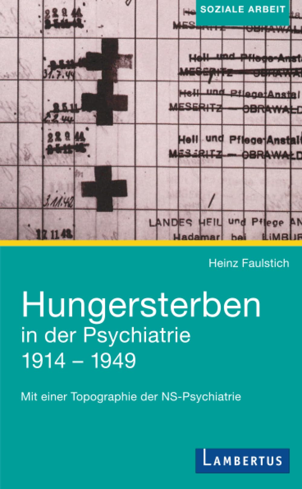 Hungersterben in der Psychiatrie 1914-1949: Mit einer Topographie der NS-Psychiatrie Medicine