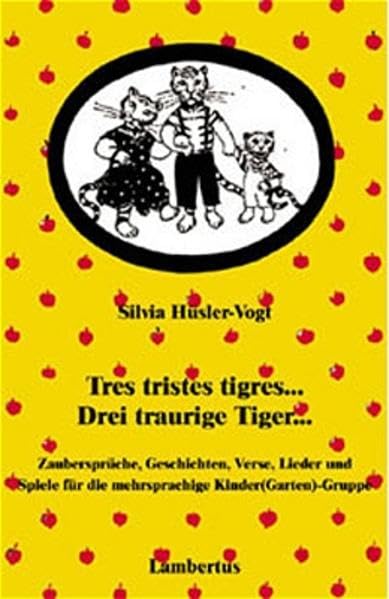 Tres tristes tigres... Drei traurige Tiger...: Zaubersprüche, Geschichten, Verse, Lieder und Spiele für die mehrsprachige Kinder(Garten)-Gruppe Politics & History