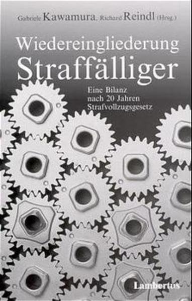 Wiedereingliederung Straffälliger - Eine Bilanz nach 20 Jahren Strafvollzugsgesetz Law Books