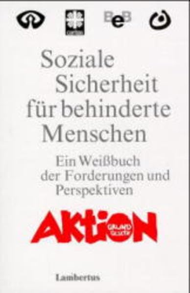 Soziale Sicherheit für behinderte Menschen: Ein Weißbuch der Forderungen und Perspektiven Social Sciences