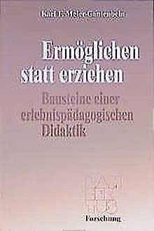 Ermöglichen statt erziehen. Bausteine einer erlebnispädagogischen Didaktik Education & Training