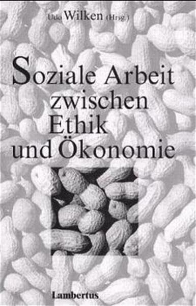 Soziale Arbeit zwischen Ethik und Ökonomie: Schriftenreihe der Deutschen Gesellschaft für Sozialarbeit Social Sciences