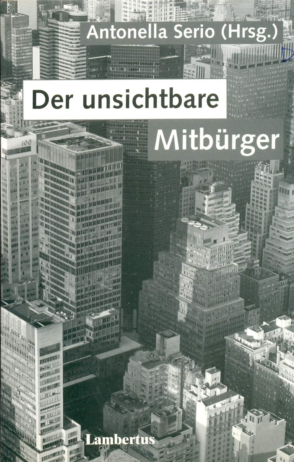 Der unsichtbare Mitbürger: Soziale und gesellschaftliche Aspekte der Integration der Italienerinnen und Italiener in Deutschland Social Sciences