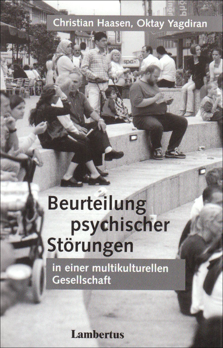 Beurteilung psychischer Störungen in einer multikulturellen Gesellschaft: Schriftenreihe der Deutsch-Türkischen Gesellschaft für Psychiatrie, ... psychosoziale Gesundheit e.V. (DTGPP) Band 4 Politics & History