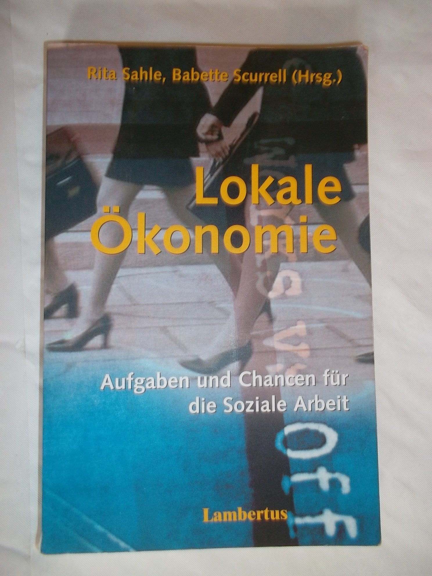 Lokale Ökonomie: Aufgaben und Chancen für die Soziale Arbeit Band 8 (Schriftenreihe der Deutschen Gesellschaft für Sozialarbeit e.V.) Social Sciences