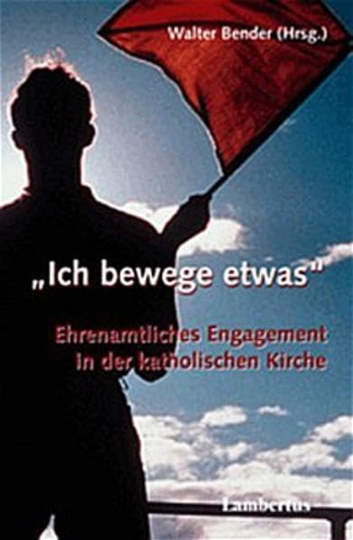 Ich bewege etwas: Ehrenamtliches Engagement in der katholischen Kirche Social Sciences