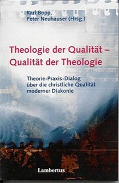 Theologie der Qualität - Qualität der Theologie: Theorie-Praxis-Dialog über die christliche Qualität moderner Diakonie Second hand books on Religion & Esotericism