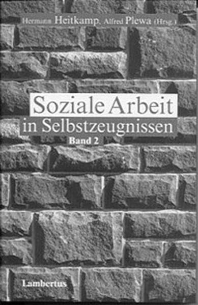 Soziale Arbeit in Selbstzeugnissen: Band 2 Social Sciences