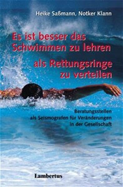 Es ist besser das Schwimmen zu lehren als Rettungsringe zu verteilen: Beratungsstellen als Seismografen für Veränderungen in der Gesellschaft ... Telefonseelsorge und Offene Tür e.V. Law