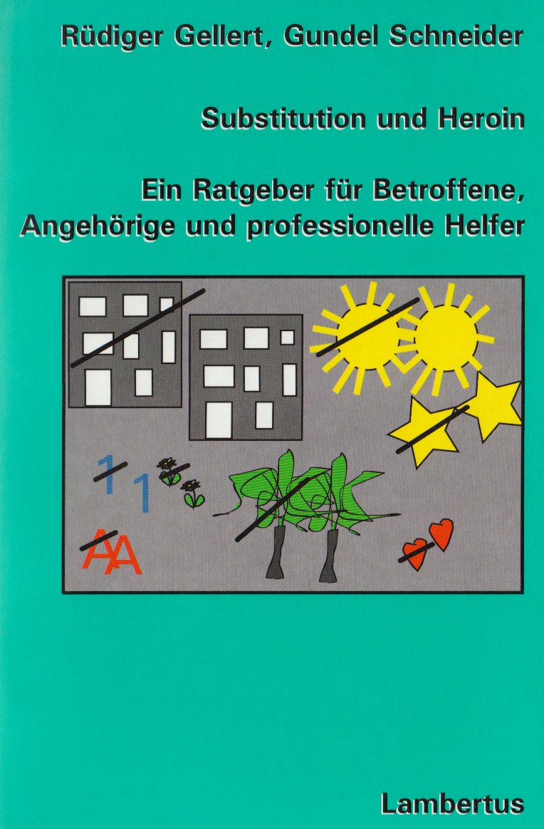 Substitution und Heroin: Ein Ratgeber für Betroffene, Angehörige und professionelle Helfer Medicine
