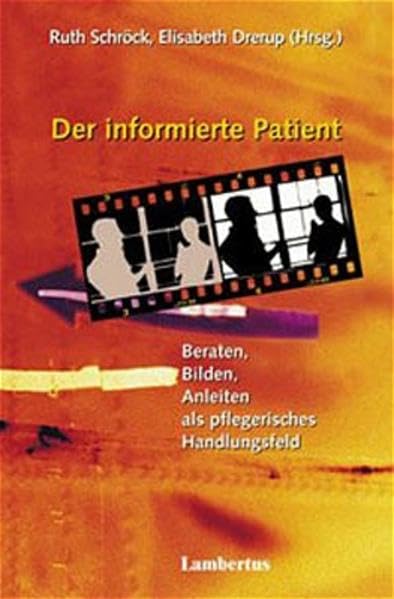 Der informierte Patient: Beraten, Bilden, Anleiten als pflegerisches Handlungsfeld Materialien zur Pflegewissenschaft Band 4 Medicine