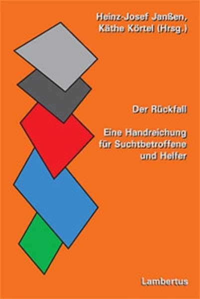Der Rückfall: Eine Handreichung für Suchtbetroffene und Helfer Social Sciences