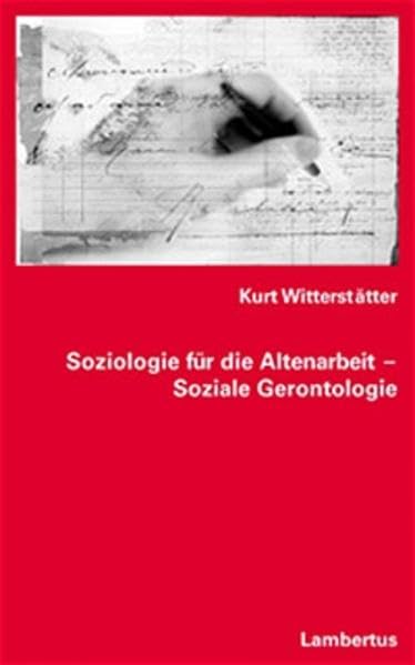 Soziologie für die Altenarbeit - Soziale Gerontologie Social Sciences