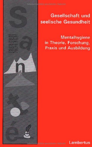 Gesellschaft und seelische Gesundheit: Mentalhygiene in Theorie, Forschung und Ausbildung Business, Finance & Career