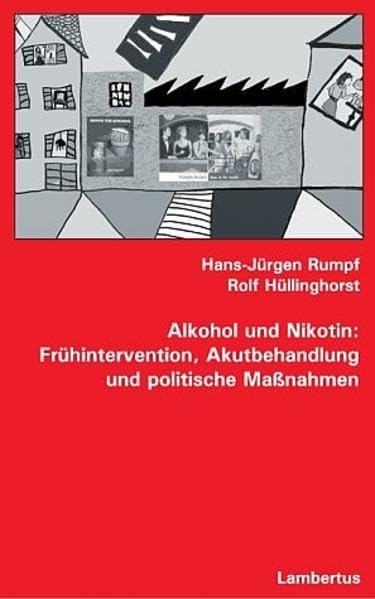 Alkohol und Nikotin: Frühintervention, Akutbehandlung und politische Maßnahmen (Schriftenreihe zum Problem der Suchtgefahren) Social Sciences Books