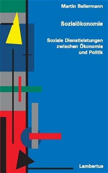 Sozialökonomie: Soziale Güter und Organisationen zwischen Ökonomie und Politik Social Sciences