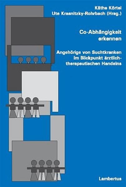 Co-Abhängigkeit erkennen: Angehörige von Suchtkranken im Blickpunkt ärztlich-therapeutischen Handelns Social Sciences