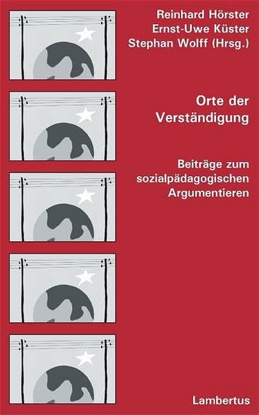 Orte der Verständigung: Beiträge zum sozialpädagogischen Argumentieren Social Sciences