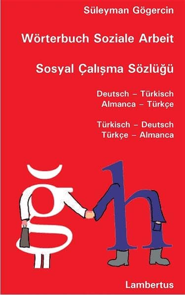 Wörterbuch Soziale Arbeit Sosyal Çalışma Sözlüğü: Deutsch - Türkisch Almanca - Türkçe Türkisch - Deutsch Türkçe - Almanca Foreign Languages ​​& Dictionaries