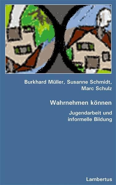 Wahrnehmen können: Jugendarbeit und informelle Bildung Social Sciences