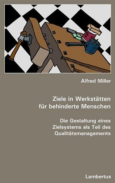 Ziele in Werkstätten für behinderte Menschen: Die Gestaltung eines Zielsystems als Teil des Qualitätsmanagements Business, Finance & Career