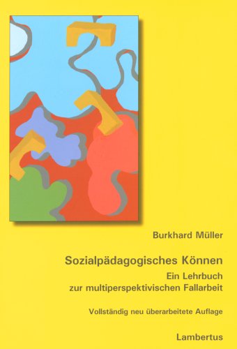 Sozialpädagogisches Können: Ein Lehrbuch zur multiperspektivischen Fallarbeit Social Sciences