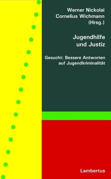 Jugendhilfe und Justiz: Gesucht: Bessere Antworten auf Jugendkriminalität Social Sciences