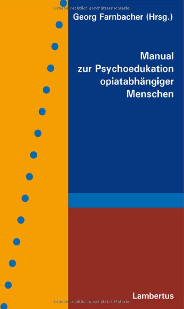 Manual zur Psychoedukation opiatabhängiger Menschen Social Sciences