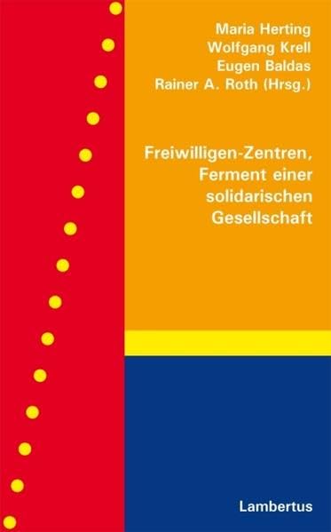 Freiwilligen-Zentren, Ferment einer solidarischen Gesellschaft: 10 Jahre Verbund der Freiwilligen-Zentren im Deutschen Caritasverband: Zehn Jahre ... im Deutschen Caritasverband Social Sciences