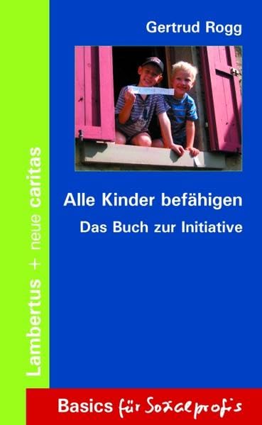Alle Kinder befähigen: Das Buch zur Initiative (Basics für Sozialprofis) Social Sciences