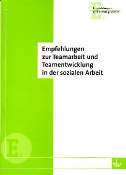 Empfehlungen zur Teamarbeit und Teamentwicklung in der sozialen Arbeit (Empfehlungen und Stellungnahmen) Social Sciences