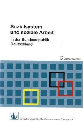 Sozialsystem und soziale Arbeit in der Bundesrepublik Deutschland: Broschüre auch in englischer, französischer, polnischer, russischer, spanischer und ... lieferbar.(nicht mehr in deutscher Sprache) Social Sciences